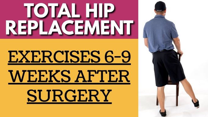 8. TOTAL HIP REPLACEMENT- EXERCISES 6-9 WEEKS AFTER SURGERY